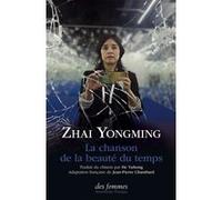 La chanson de la beauté du temps Zhai Yongming (Auteur), He Yuhong (Traduction), Jean-Pierre Chambard (Traduction)