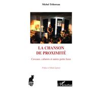 La chanson de proximité: Caveaux, cabarets et autres petits lieux