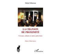 La chanson de proximité: Caveaux, cabarets et autres petits lieux