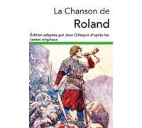 La Chanson de Roland: Édition adaptée d’après les textes originaux