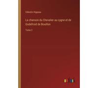 La Chanson Du Chevalier Au Cygne Et De Godefroid De Bouillon