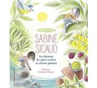 La chanson du petit caillou et autres poèmes Sabine Sicaud (Auteur), Guy Goffette (Préface), Clémence Monnet (Illustration)