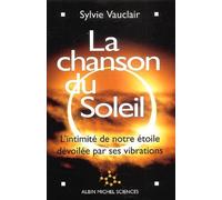 La Chanson du soleil : L'Intimité de notre étoile dévoilée par ses vibrations
