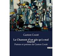 La Chanson d'un gâs qu'a mal tourné: Poésies et poèmes de Gaston Couté
