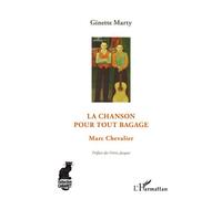 La chanson pour tout bagage Marc Chevalier - Ginette Marty - L'harmattan - broché - Livre