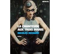 La chanteuse aux trois maris Nicolas Richard (Auteur)