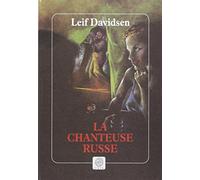 Leif Davidsen – La chanteuse russe – Traduction : Monique Christiansen