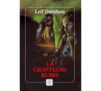 Leif Davidsen – La chanteuse russe – Traduction : Monique Christiansen