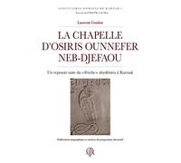 La chapelle d’Osiris Ounnefer Neb-djefaou Un reposoir saïte du « fétiche » abydénien à Karnak - Laurent Coulon - Inst.français Archeologie Orientale Du Caire - broché - Essai