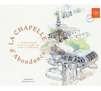 La Chapelle d'Abondance: Chroniques d'un village du Haut-Chablais