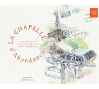 La Chapelle d'Abondance Chroniques d'un village du Haut-Chablais - Sylvie Maxit - La Fontaine De Siloe - broché - Beau livre