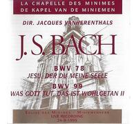 La Chapelle Des Minimes, Jacques Vanherenthals - J.S. Bach : BWV 78 Jesu, Der Du Meine Seele / BWV 99 Was Gott Tut, Das Ist Wohlgetan II