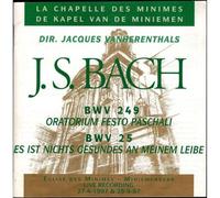 La Chapelle Des Minimes, Jacques Vanherenthals - J.S. Bach : Oratorium Festo Paschali BWV 249 & CantataEs ist nichts Gesundes an meinem Leibe BWV 25