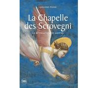 La Chapelle des Scrovegni. La revolution de Giotto. Ediz. a colori