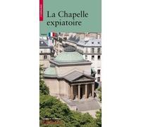 La Chapelle expiatoire Jean Philippe Garric (Auteur)