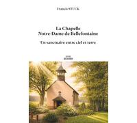 La Chapelle Notre-Dame de Bellefontaine: Un sanctuaire entre ciel et terre