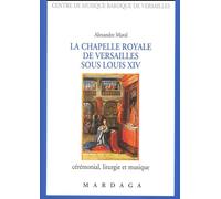 La Chapelle royale de Versailles sous Louis XIV