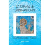 La chapelle Saint-Antonin Couvent des Jacobins, Toulouse - Virginie Czemiak - In Extenso - broché - Essai