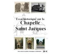 La Chapelle Saint-Jacques: Essai Historique
