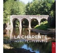 La Charente insolite et secrète Angèle Koster (Auteur), Pierre Rullier (Auteur)