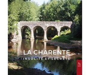 La Charente insolite et secrète Angèle Koster (Auteur), Pierre Rullier (Auteur)