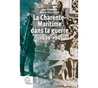 La Charente-Maritime Dans La Guerre - 1939-1945