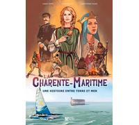 La Charente-Maritime Une Histoire Entre Terre Et M
