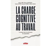 La charge cognitive au travail Le nouveau levier de performance des organisations - Jérémy Lamri - Ems Management Et Societes - broché - Etude