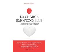 La charge émotionnelle - Comment s'en libérer
