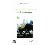 Charité comme fondement du droit canonique - Sylvain Kikwanga - L'harmattan - broché - Essai