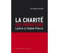 La charité des prédateurs: Lettre à l'abbé Pierre