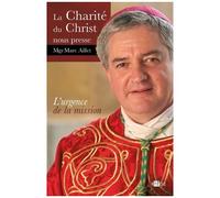 La Charité Du Christ Nous Presse - L'urgence De La Mission
