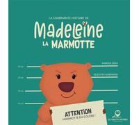 La charmante histoire de Madeleine la marmotte - Marine Geay - Chouettes Histoire De Chartreuse - broché - Album jeunesse