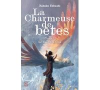 La charmeuse de bêtes, le livre des tôda Nahoko Uehashi (Auteur), Patrick Honnoré (Traduction), Yukari Maeda (Traduction)