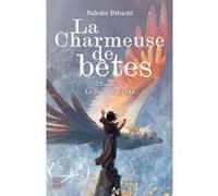 La charmeuse de bêtes, le livre des tôda - Nahoko Uehashi - Ynnis Editions - broché - Roman adolescent