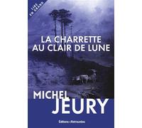 La charrette au clair de lune Edition en gros caractères - Michel Jeury - Editions Retrouvees - broché - Roman
