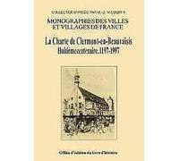 La charte de Clermont-en-Beauvaisis - huitième centenaire, 1197-1997
