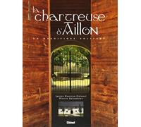 La chartreuse d'Aillon La magnifique solitude - Janine Guerraz-Colonel - Glénat - cartonné - Beau livre