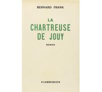 La Chartreuse de Jouy - Bernard Frank - Flammarion - broché - Livre