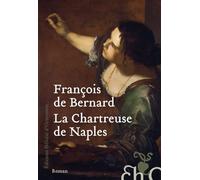 La Chartreuse de Naples François De Bernard (Auteur)