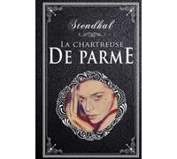 La chartreuse de parme - Stendhal: Édition illustrée | 458 pages