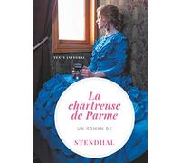 La Chartreuse de Parme: Un roman de Stendhal (version intégrale et définitive de 1841)