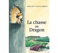 La chasse au Dragon Jean-Luc Englebert (Illustration), Andréa Nève (Auteur)