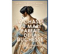 La Chasse Au Mari Parfait de la Duchesse: Scandale, Intrigue et Secrets Romance de Régence