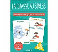 La chasse au stress. 30 séances pour apprendre à se détendre