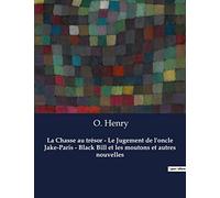 La Chasse au trésor - Le Jugement de l'oncle Jake-Paris - Black Bill et les moutons et autres nouvelles: Six nouvelles de O. Henry