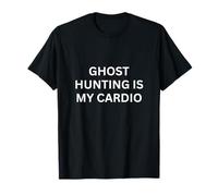 La Chasse aux fantômes paranormaux est Mon Dicton Cardio-obsédant T-Shirt