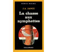 La chasse aux nymphettes - - J. A. Jance - Gallimard - Livre