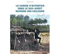 La Chasse D'autrefois Dans Le Sud-Ouest Reprend Des Couleurs