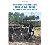 La chasse d'autrefois dans le Sud-Ouest reprend des couleurs - Jacques Luquet - Sud-Ouest - broché - Guide